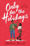 Only for the Holidays: Cuddle up with a cosy happy-ever-after this Christmas!