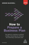 How to Prepare a Business Plan: Your Guide to Creating an Excellent Strategy, Forecasting Your Finances and Producing a Persuasive Plan 6th Revised edition