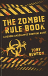 Zombie Rule Book, The A Zombie Apocalypse Survival Guide