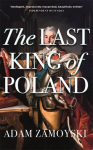 Last King Of Poland: One of the most important, romantic and dynamic figures of European history