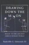 Drawing Down the Moon: Magic in the Ancient Greco-Roman World