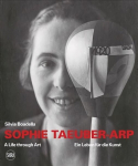 Sophie Taeuber-Arp (bilingual edition): A Life through Art / Ein Leben f&uuml;r die Kunst