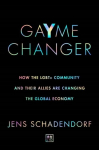 GaYme Changer : How the LGBT+ community and their allies are changing the global economy