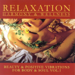 CD - Relaxation Harmony & Wellness - Beauty & Positive Vibrations For Body & Soul Vol.1
