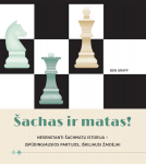 &Scaron;achas ir matas! Nesenstanti &scaron;achmatų istorija &ndash; įspūdingiausios partijos, i&scaron;kiliausi žaidėjai