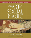 Art of Sexual Magic: Cultivating Sexual Energy to Transform Your Life New edition