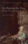 On Playing the Flute: The Classic of Baroque Music Instruction Main