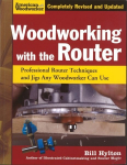 Woodworking with the Router: Professional Router Techniques and Jigs Any Woodworker Can Use, Revised edition