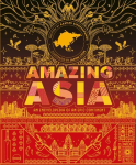 Amazing Asia: An Encyclopedia of an Epic Continent, Amazing Asia: An Encyclopedia of an Epic Continent