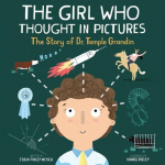 The Girl Who Thought in Pictures: The Story of Dr. Temple Grandin, The Girl Who Thought in Pictures: The Story of Dr. Temple Grandin