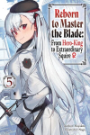 Reborn to Master the Blade: From Hero-King to Extraordinary Squire, Vol. 5 (light novel), Reborn to Master the Blade: From Hero-King to Extraordinary Squire, Vol. 5 (light novel)