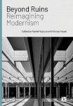 Beyond Ruins: Reimagining Modernism, Beyond Ruins: Reimagining Modernism