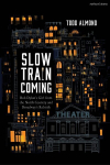 Slow Train Coming: Bob Dylans Girl from the North Country and Broadways Rebirth, Slow Train Coming: Bob Dylans Girl from the North Country and Broadways Rebirth