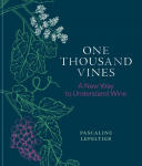 One Thousand Vines: A New Way to Understand Wine, One Thousand Vines: A New Way to Understand Wine