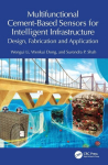 Multifunctional Cement-Based Sensors for Intelligent Infrastructure: Design, Fabrication and Application, Multifunctional Cement-Based Sensors for Intelligent Infrastructure: Design, Fabrication and Application