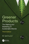 Greener Products: The Making and Marketing of Sustainable Brands, Greener Products: The Making and Marketing of Sustainable Brands