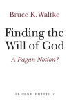 Finding the Will of God: A Pagan Notion? 2nd edition