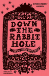 Down the Rabbit Hole: Shortlisted for the 2011 Guardian First Book Award 3rd New edition
