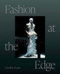 Fashion at the Edge: Spectacle, Modernity, and Deathliness 2nd Revised edition