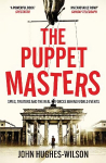 Puppet Masters: Spies, Traitors and the Real Forces Behind World Events