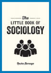Little Book of Sociology: A Pocket Guide to the Study of Society