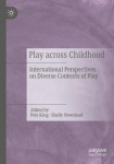 Play Across Childhood: International Perspectives on Diverse Contexts of Play 1st ed. 2021