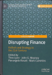 Disrupting Finance: FinTech and Strategy in the 21st Century 1st ed. 2019