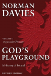 Gods Playground A History of Poland: Volume II: 1795 to the Present, Gods Playground A History of Poland: Volume II: 1795 to the Present