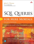 SQL Queries for Mere Mortals: A Hands-On Guide to Data Manipulation in SQL, SQL Queries for Mere Mortals: A Hands-On Guide to Data Manipulation in SQL