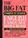 The Big Fat Complete English Language Workbook (UK Edition): 100+ ELA Practice Exercises, The Big Fat Complete English Language Workbook (UK Edition): 100+ ELA Practice Exercises