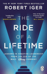 The Ride of a Lifetime: Lessons in Creative Leadership from the CEO of the Walt Disney Company, The Ride of a Lifetime: Lessons in Creative Leadership from the CEO of the Walt Disney Company