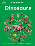 Eyewonder Dinosaurs: Open Your Eyes to a World of Discovery, Eyewonder Dinosaurs: Open Your Eyes to a World of Discovery