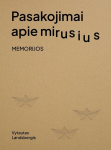 Pasakojimai apie mirusius. Memorijos, Pasakojimai apie mirusius. Memorijos