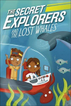 The Secret Explorers and the Lost Whale