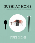 Sushi at Home: The Beginner's Guide to Perfect, Simple Sushi