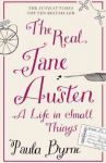 Real Jane Austen: A Life in Small Things