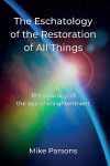 Eschatology of the Restoration of All Things: The dawning of the age of enlightenment