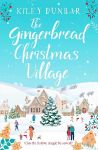 Gingerbread Christmas Village: A totally uplifting and romantic seasonal read
