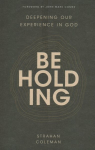 Beholding: Deepening Our Experience in God