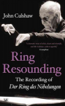 Ring Resounding: The Recording of Der Ring Des Nibelungen