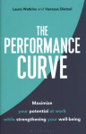 Performance Curve: Maximize Your Potential at Work while Strengthening Your Well-being