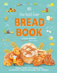 Best Ever Bread Book: From Farm to Flour Mill, Recipes from Around the World