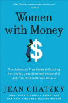 Women with Money: The Judgment-Free Guide to Creating the Joyful, Less Stressed, Purposeful and, Yes, Rich Life You Deserve