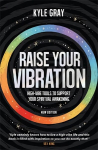 Raise Your Vibration New Edition: High-Vibe Tools to Support Your Spiritual Awakening