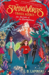 Strangeworlds Travel Agency: The Secrets of the Stormforest: Book 3