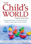 Child's World, Third Edition: The Essential Guide to Assessing Vulnerable Children, Young People and their Families 3rd Revised edition