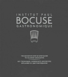 Institut Paul Bocuse Gastronomique: The definitive step-by-step guide to culinary excellence