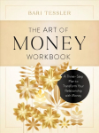 Art of Money Workbook: A Three-Step Plan to Transform Your Relationship with Money