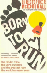 Born to Run: The hidden tribe, the ultra-runners, and the greatest race the world has never seen Main