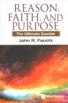 Reason, Faith, And Purpose: The Ultimate Gamble